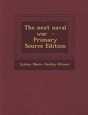 Book cover for The Next Naval War - Primary Source Edition