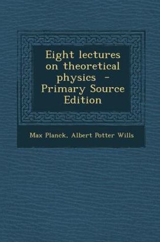 Cover of Eight Lectures on Theoretical Physics - Primary Source Edition