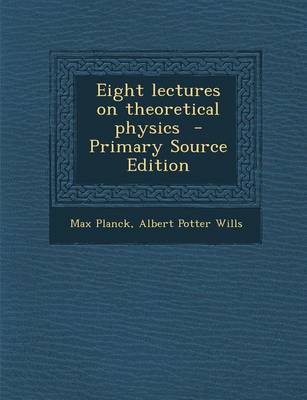 Book cover for Eight Lectures on Theoretical Physics - Primary Source Edition