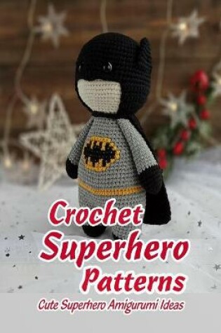 Cover of Crochet Superhero Patterns