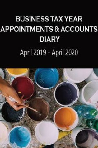 Cover of Business Tax Year Appointments & Accounts Diary April 2019 - April 2020