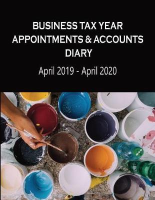 Cover of Business Tax Year Appointments & Accounts Diary April 2019 - April 2020