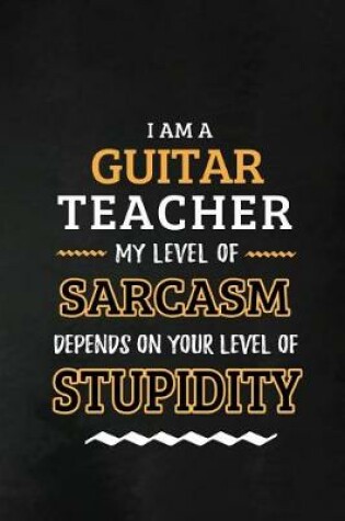 Cover of Guitar Teacher - My Level of Sarcasm Depends on Your Level