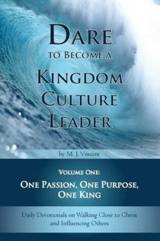 Cover of Dare to Become a Kingdom Culture Leader (Volume 1)
