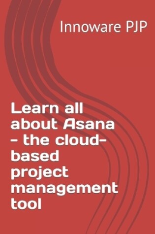 Cover of Learn all about Asana - the cloud-based project management tool