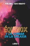 Book cover for Équinox y la sombra en la galaxia