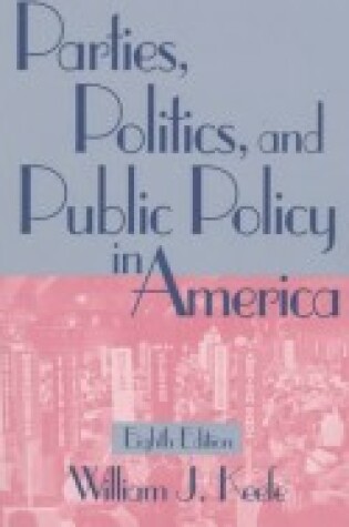 Cover of Parties, Politics, and Public Policy in America