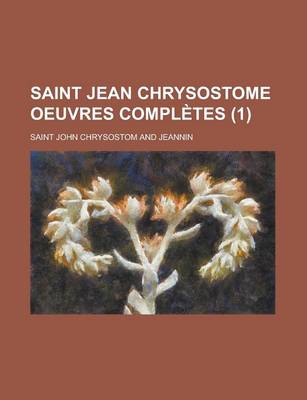 Book cover for Saint Jean Chrysostome Oeuvres Completes (1 )