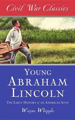 Book cover for The Story of Young Abraham Lincoln (Civil War Classics)