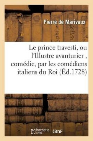 Cover of Le Prince Travesti, Ou l'Illustre Avanturier, Comédie