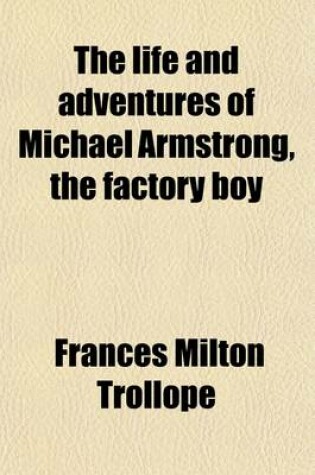 Cover of The Life and Adventures of Michael Armstrong, the Factory Boy (Volume 1-2)