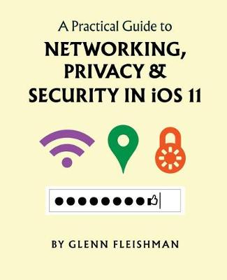 Book cover for A Practical Guide to Networking, Privacy, and Security in iOS 11