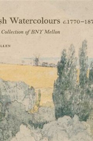 Cover of British Watercolours c. 1770-1870 from the Collection of BNY Mellon