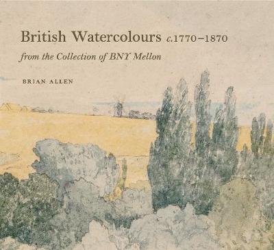 Book cover for British Watercolours c. 1770-1870 from the Collection of BNY Mellon