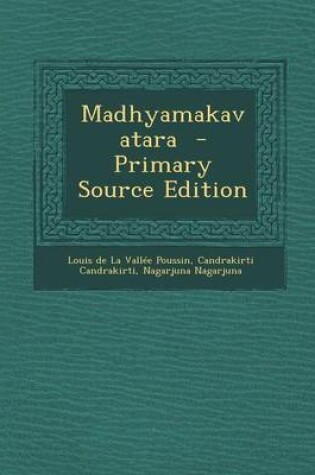 Cover of Madhyamakavatara - Primary Source Edition