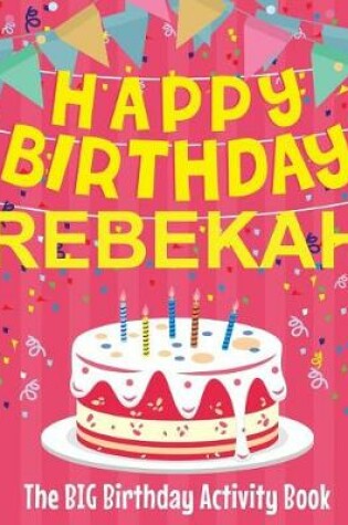 Cover of Happy Birthday Rebekah - The Big Birthday Activity Book