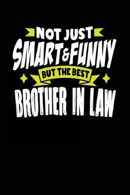 Book cover for Not Just Smart & Funny But the Best Brother in Law