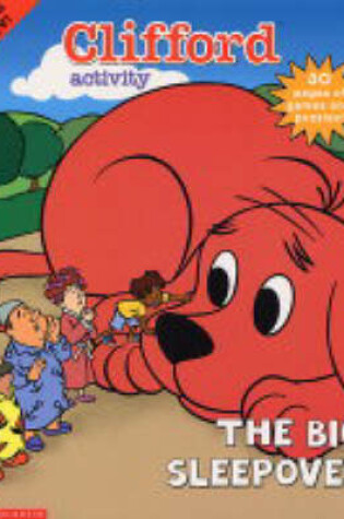 Cover of Clifford Activity; The Big Sleepover