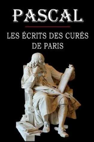 Cover of Les ecrits des cures de Paris (Pascal)