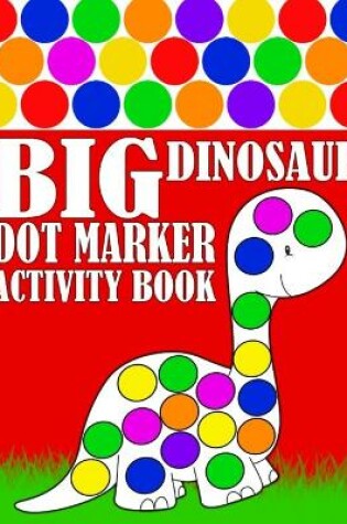 Cover of Big Dinosaur Dot Marker Activity Book