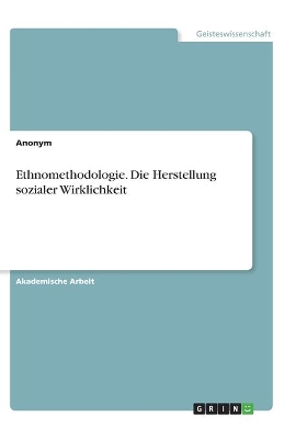 Book cover for Ethnomethodologie. Die Herstellung sozialer Wirklichkeit