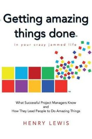 Cover of Getting Amazing Things Done in Your Crazy Jammed Life