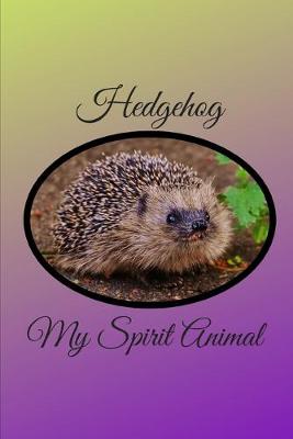 Cover of Hedgehog My Spirit Animal