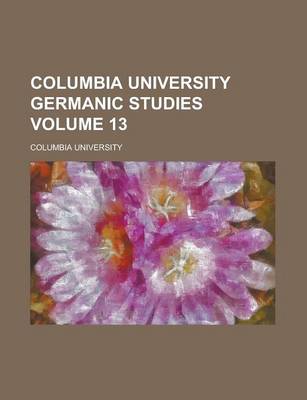 Book cover for Columbia University Germanic Studies Volume 13