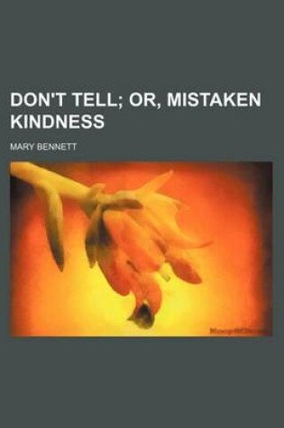 Cover of Don't Tell; Or, Mistaken Kindness