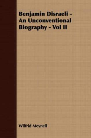 Cover of Benjamin Disraeli - An Unconventional Biography - Vol II