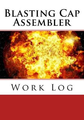 Book cover for Blasting Cap Assembler Work Log