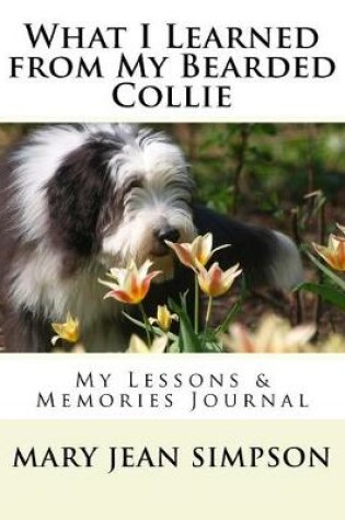 Cover of What I Learned from My Bearded Collie