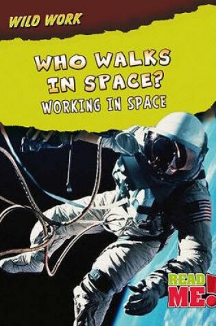 Cover of Who Walks in Space?: Working in Space