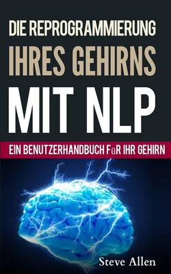 Book cover for Neurolinguistisches Programmieren - Ein Benutzerhandbuch F r Ihr Gehirn