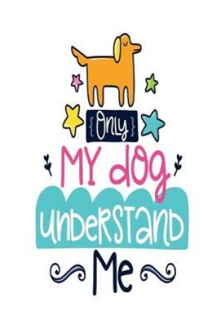 Cover of Only My Dog Understand Me