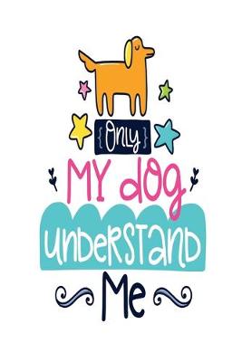 Book cover for Only My Dog Understand Me