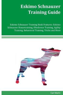 Book cover for Eskimo Schnauzer Training Guide Eskimo Schnauzer Training Book Features