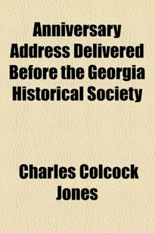 Cover of Anniversary Address Delivered Before the Georgia Historical Society