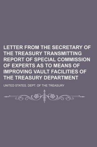 Cover of Letter from the Secretary of the Treasury Transmitting Report of Special Commission of Experts as to Means of Improving Vault Facilities of the Treasury Department