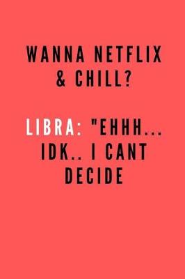 Book cover for Wanna Netflix & Chill? Libra