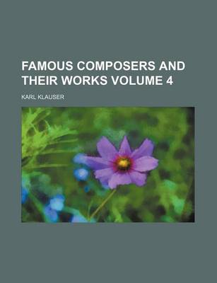 Book cover for Famous Composers and Their Works Volume 4