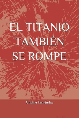 Book cover for El Titanio Tambien Se Rompe