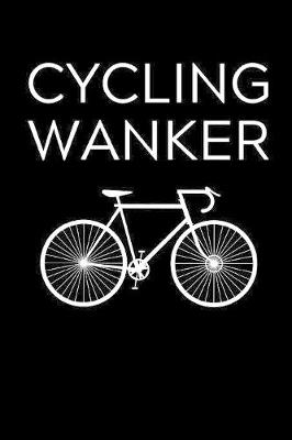 Book cover for Cycling Wanker