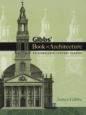 Book cover for Gibbs' Book of Architecture: An Eighteenth-Century Classic