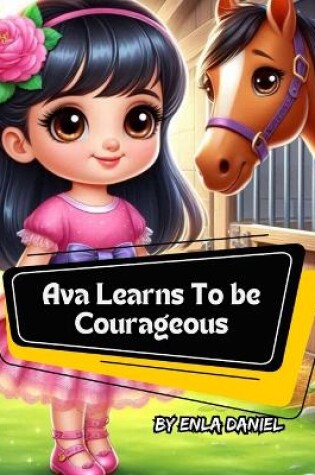 Cover of Ava Learns To Be Courageous