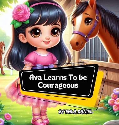 Cover of Ava Learns To Be Courageous