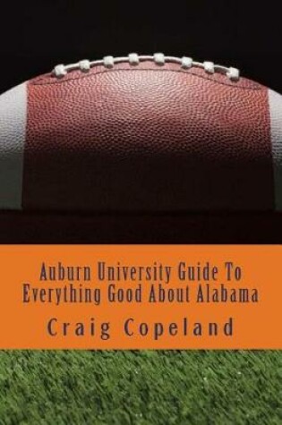 Cover of Auburn University Guide to Everything Good about Alabama