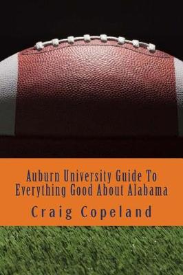 Book cover for Auburn University Guide to Everything Good about Alabama