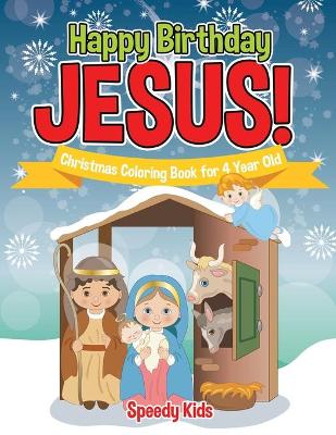Book cover for Happy Birthday Jesus! Christmas Coloring Book for 4 Year Old