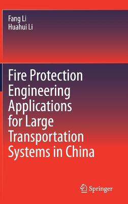 Book cover for Fire Protection Engineering Applications for Large Transportation Systems in China